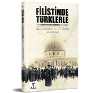    FİLİSTİN’DE TÜRKLERLE -Bir Yahudi Osmanlı askerinin gözünden-